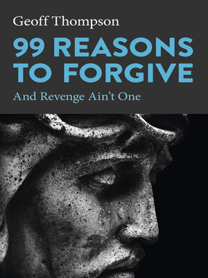 cover image of 99 Reasons to Forgive